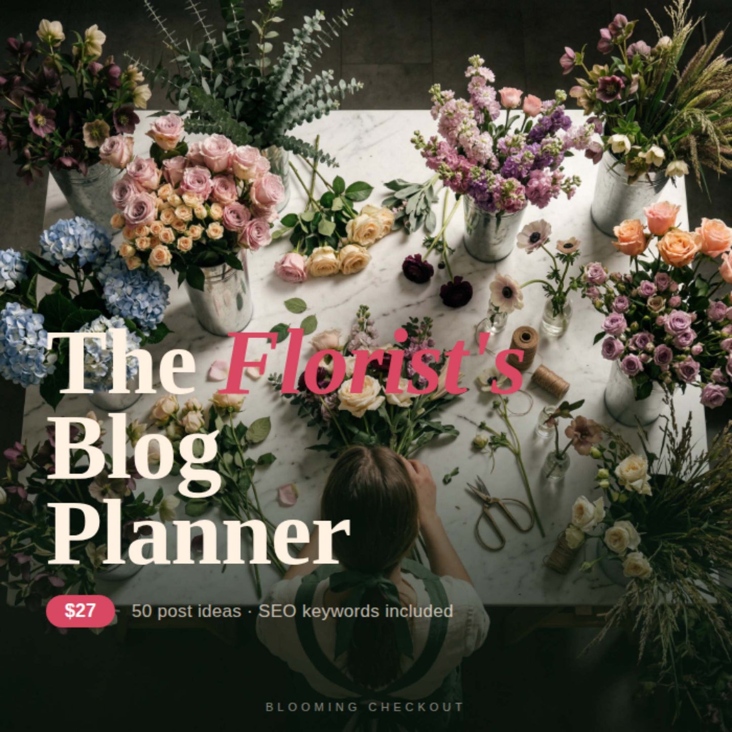 Floral arrangement setup with text overlay 'The Florist's Blog Planner' on a dark background.