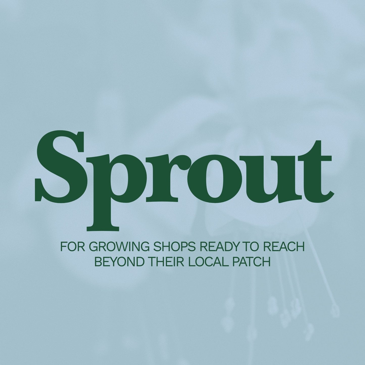 Text 'Sprout' on a light blue background with additional text about growing shops.